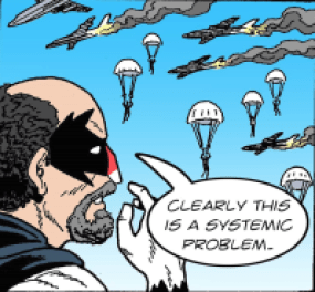 Taleb watching dozens of soldiers parachuting our of burning aeroplanes and stating that it must indicate systemic problem.