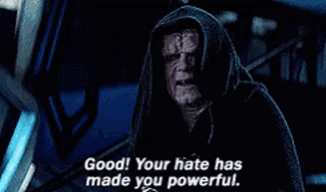 Picture of Palpatine subtitled "Your hate has made you powerful".